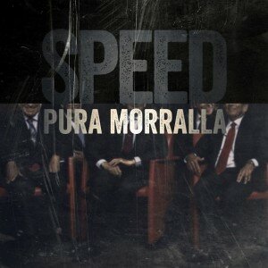 SPEED / PURA MORRALLA